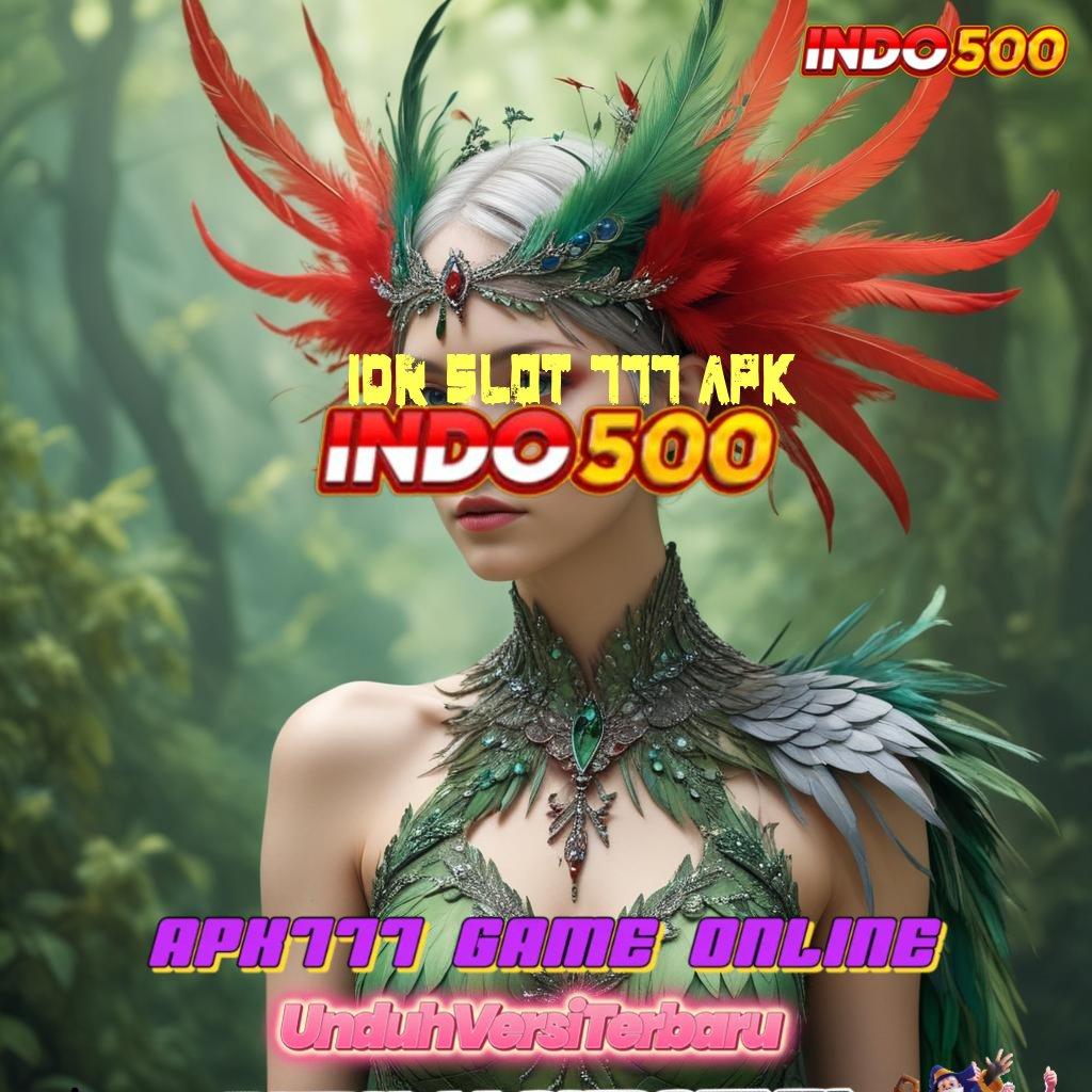 IDR SLOT 777 APK ↪ APK Event Bonus Versi 123