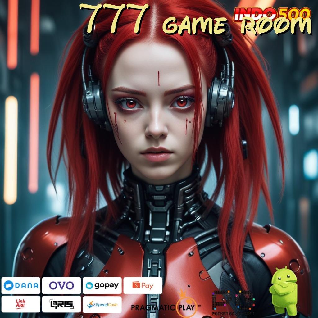 777 GAME ROOM Ruang Baru Bonus Tanpa Hambatan Cepat