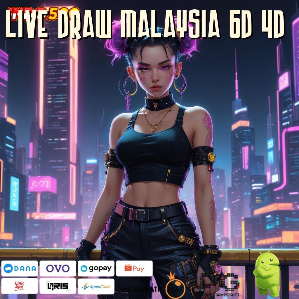 LIVE DRAW MALAYSIA 6D 4D slot untung spin langsung tanpa ribet cepat