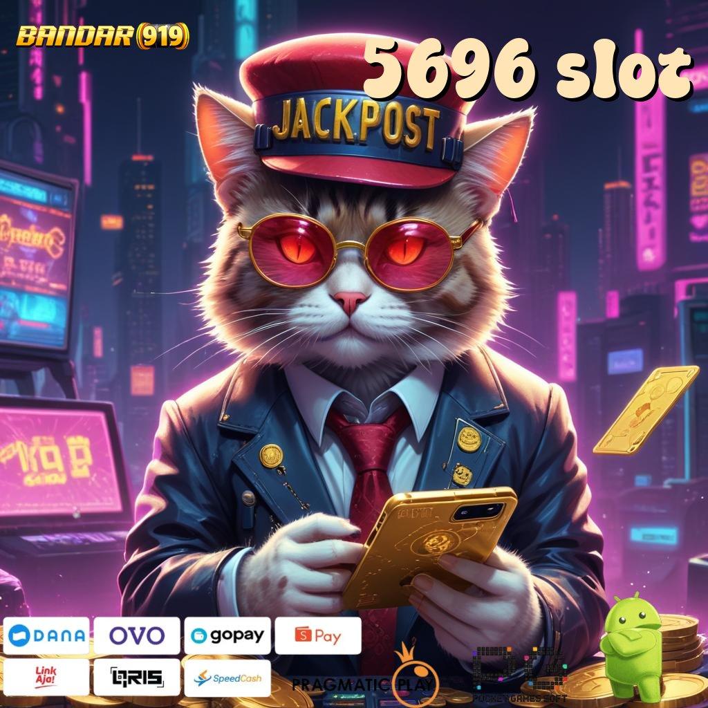 5696 SLOT > Mesin Slot Praktis untuk Pemula Progresif