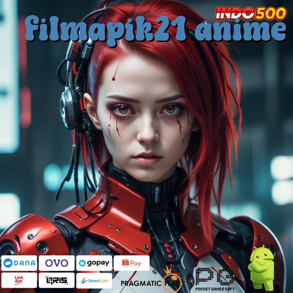 FILMAPIK21 ANIME Versi Gacor Jalur Maxwin Besar