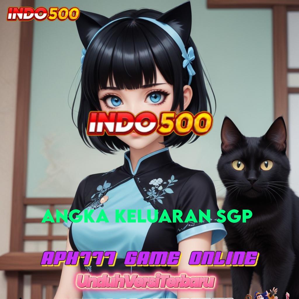 ANGKA KELUARAN SGP ⇉ memuaskan pasti juara