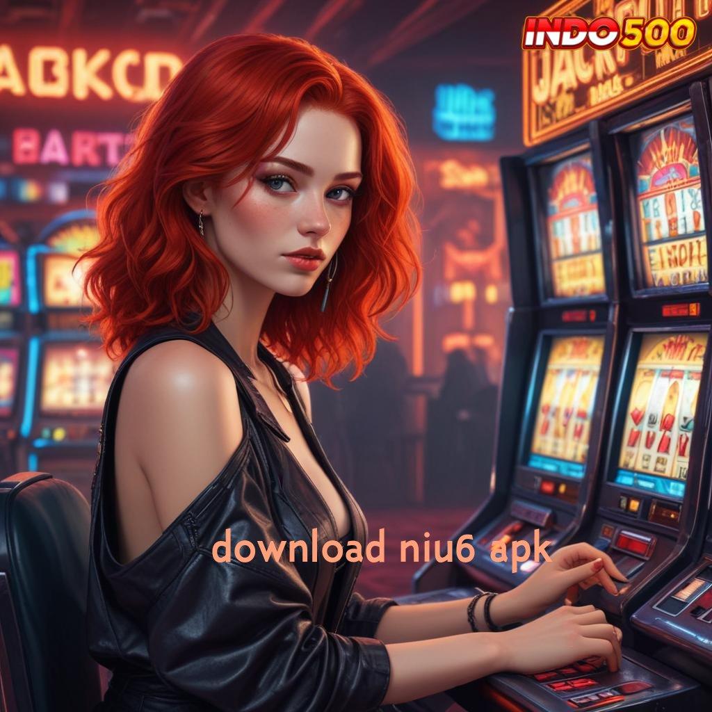 DOWNLOAD NIU6 APK ✷ duit nambah paling simpel teknologi baru