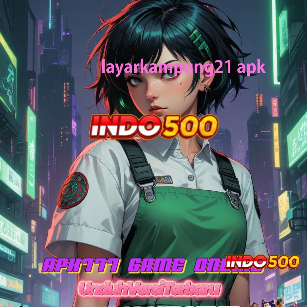 LAYARKAMPUNG21 APK 🚀 Jalur Cepat Menuju Maxwin Auto Tajir