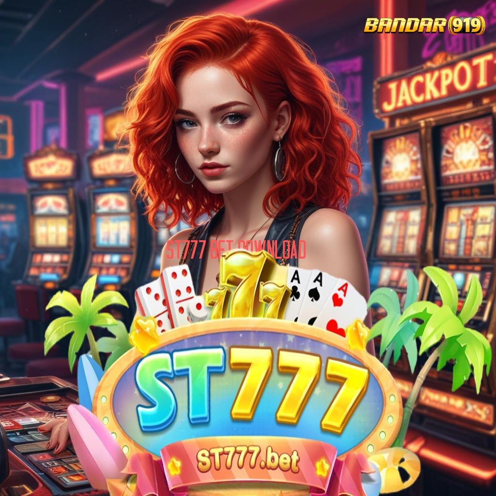 ST777 BET DOWNLOAD ⇏ slot dana resmi bonus besar di setiap putaran