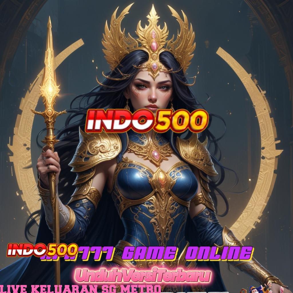 LIVE KELUARAN SG METRO ♒ APK Event Bonus Versi 7