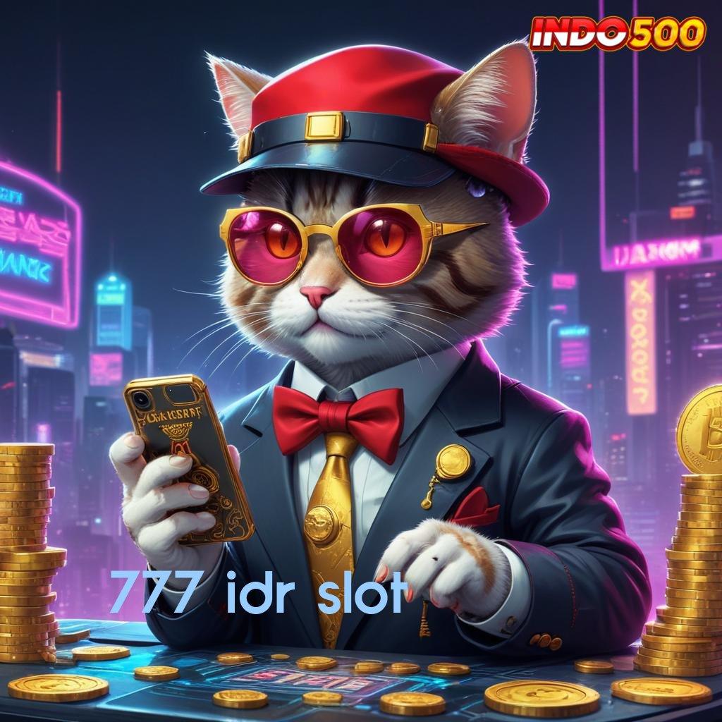 777 IDR SLOT ⇉ ambisius game langsung menuju juara stabil