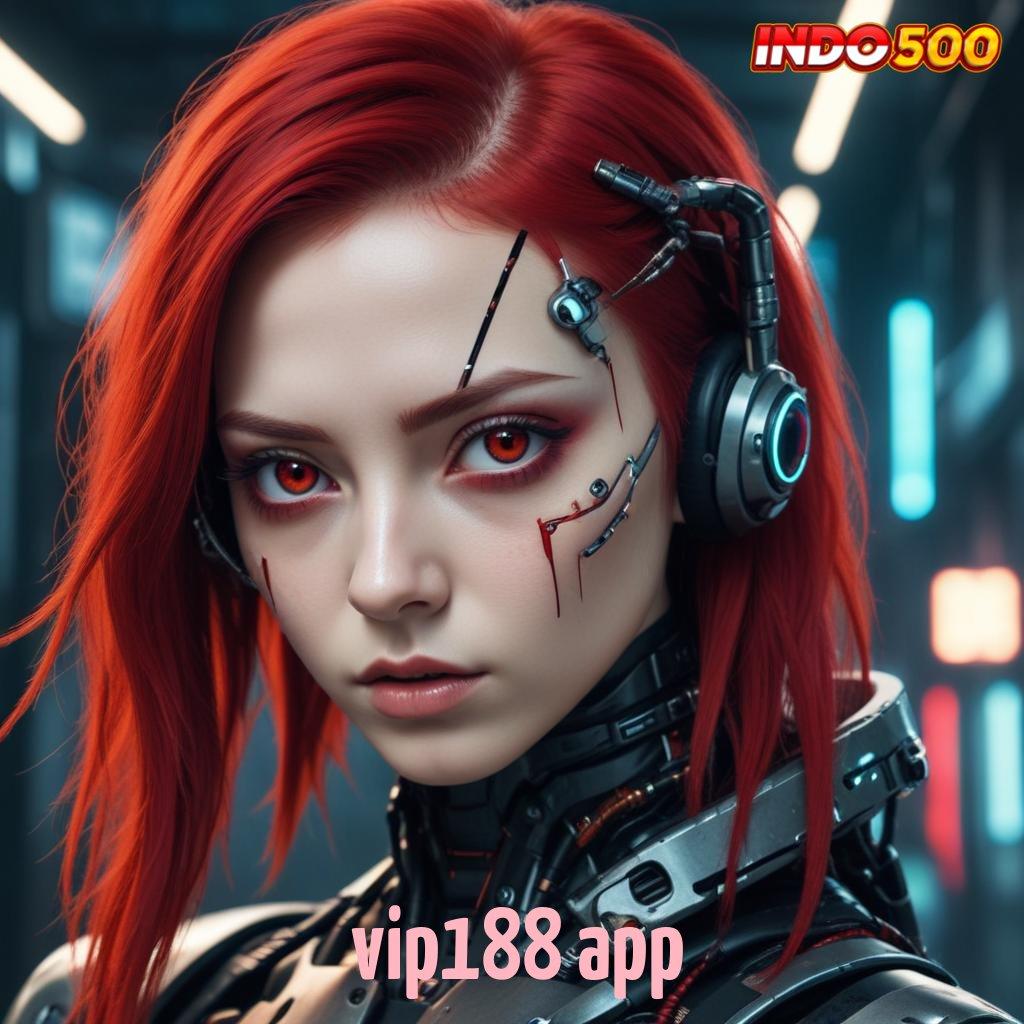 VIP188 APP Berlandaskan Keleluasaan Gerak Hadiah 100 Member Bebas IP