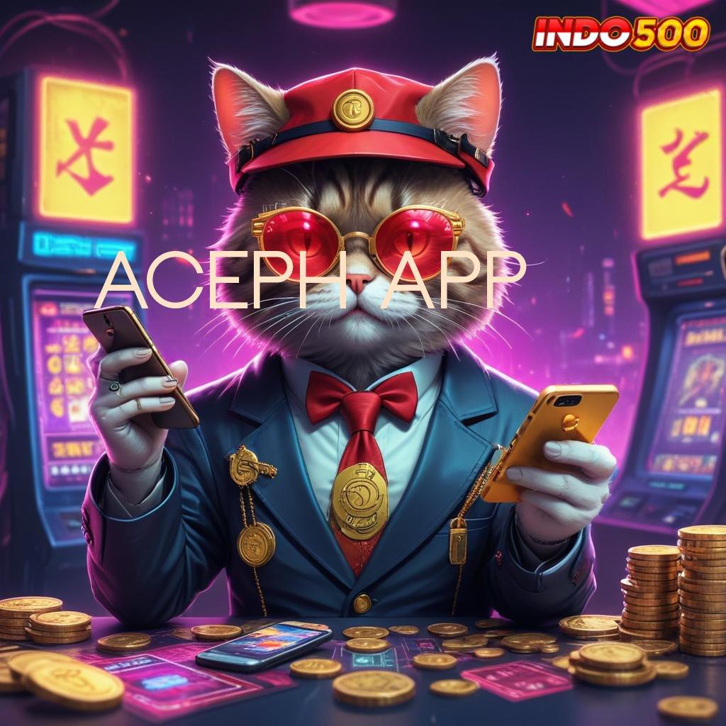 ACEPH APP ≫ simple cepat dan gampang dilakukan hari ini