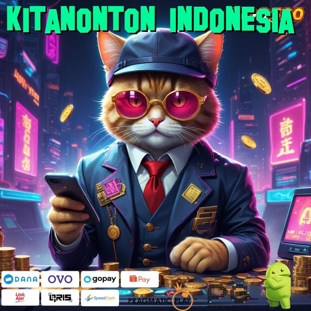 KITANONTON INDONESIA Versi Gacor Bonus Spektakuler