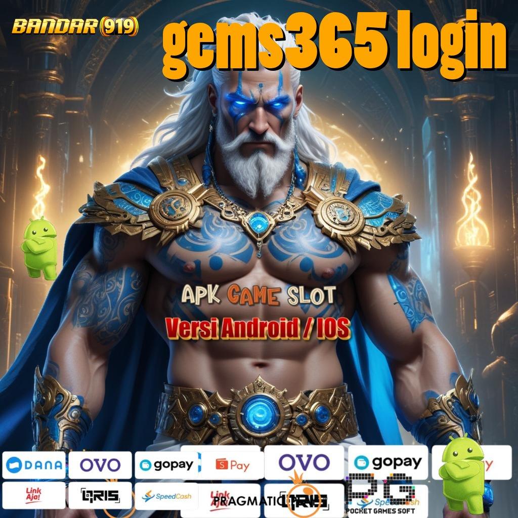 GEMS365 LOGIN > cairkan uang dengan slot payout dan jalur cepat