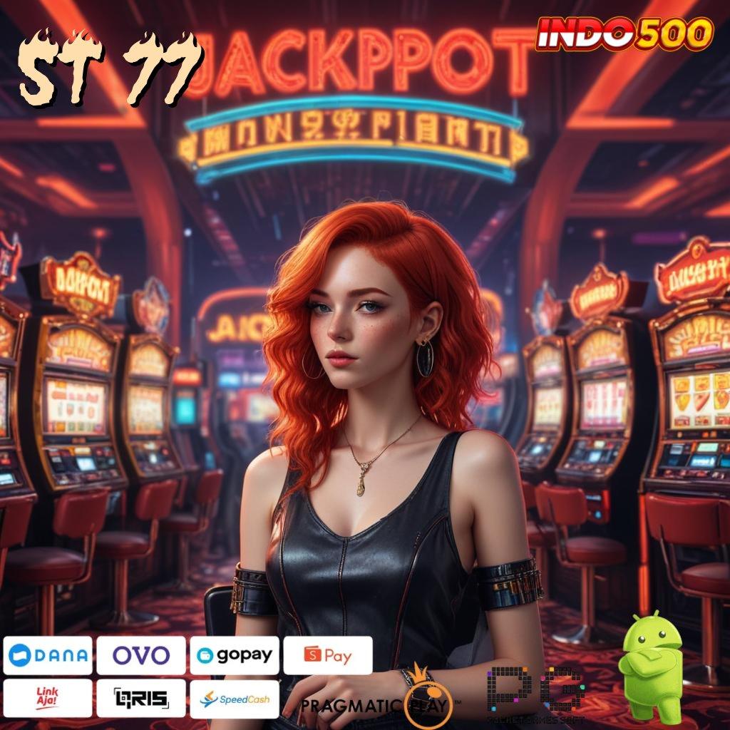 ST 77 Aplikasi Slot Jackpot Terbesar