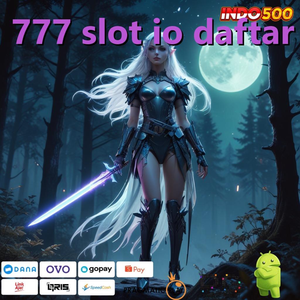 777 SLOT IO DAFTAR Bonus APK Pembaruan 40