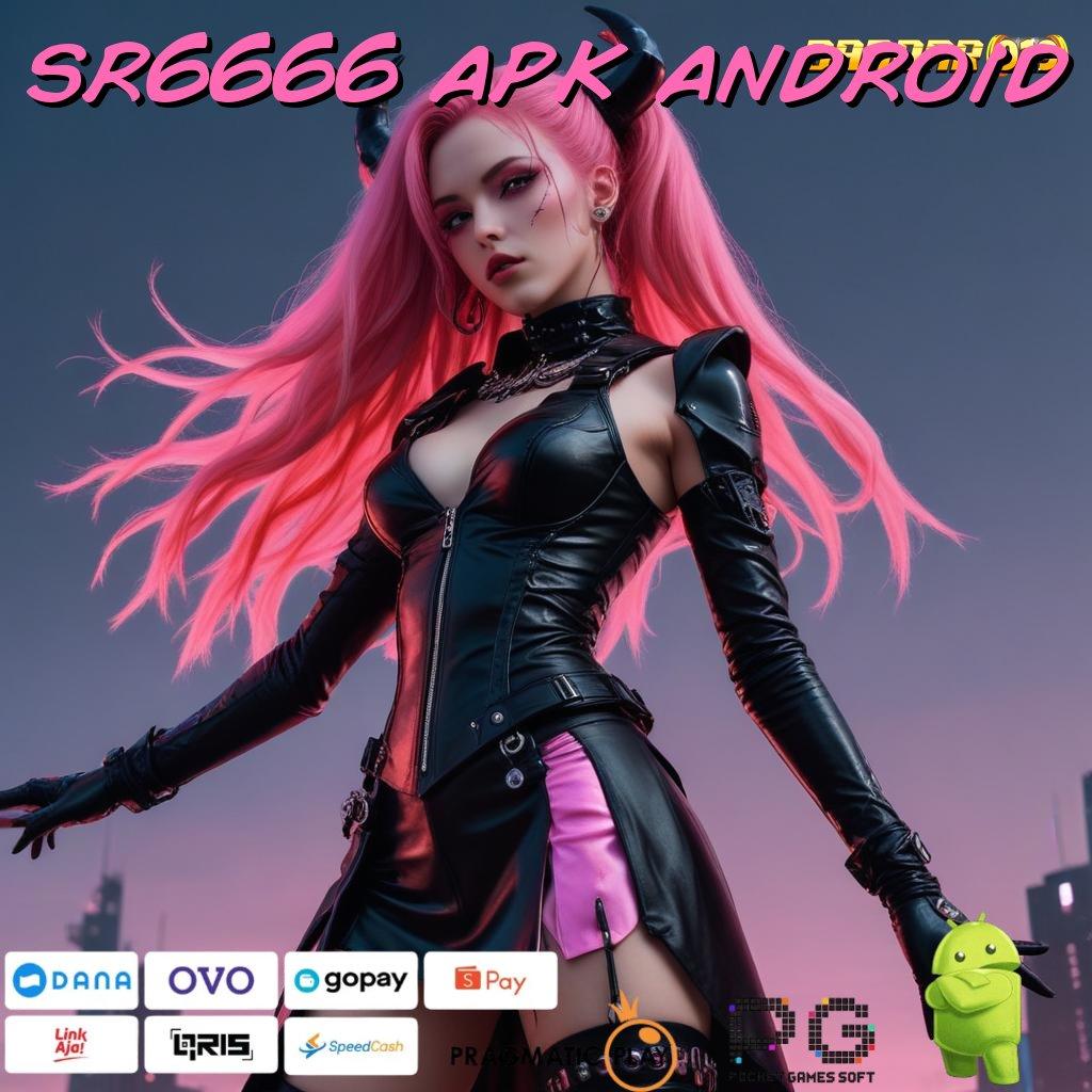 SR6666 APK ANDROID # Mesin Baru Dalam Pengembangan Teknologi Digital Stabil