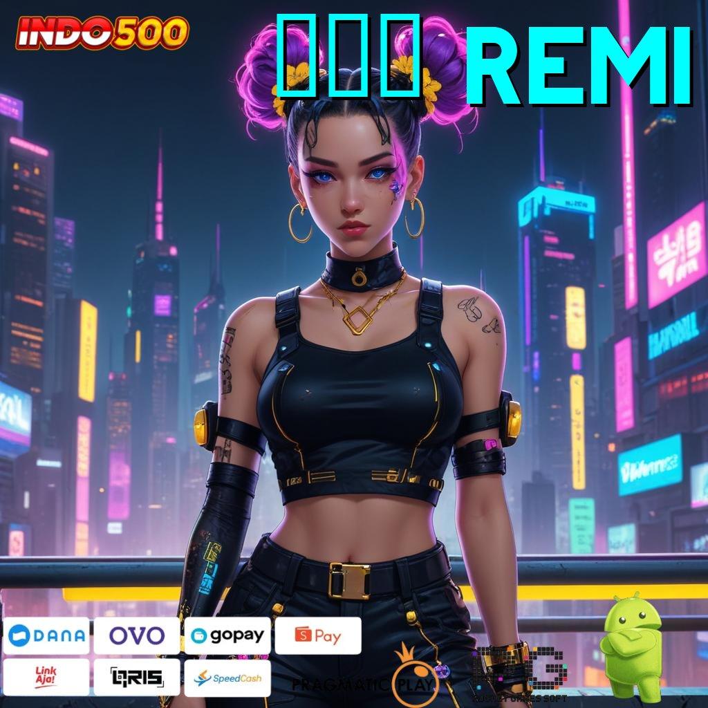 777 REMI 🎮 kerja keras menuju kemenangan