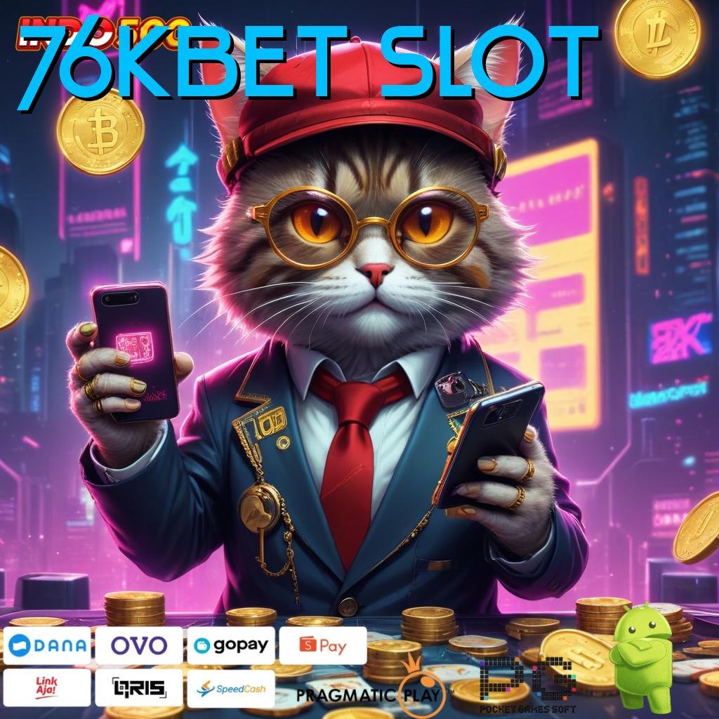 76KBET SLOT gacor mulus langsung untung kejutan spin