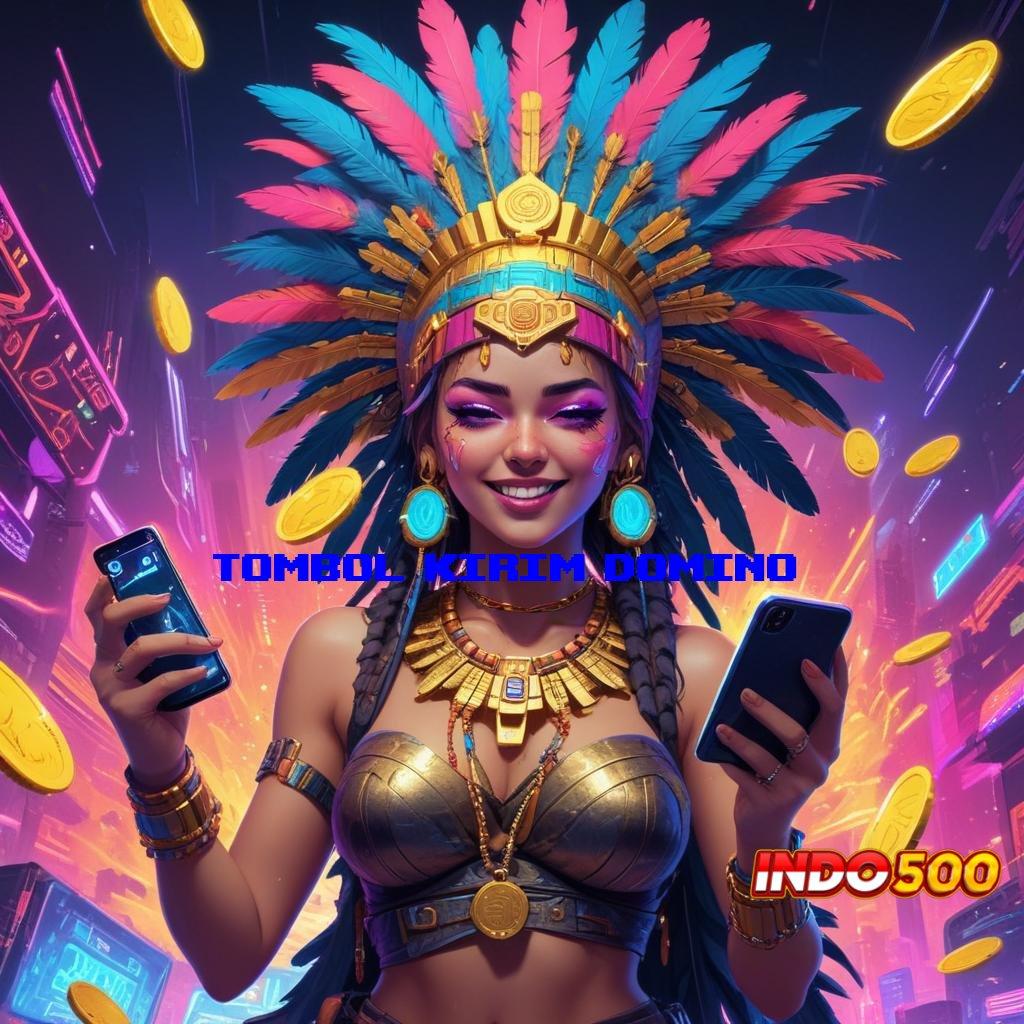 TOMBOL KIRIM DOMINO ➤ APK Bonus RTP Tinggi 2025 Fasilitas