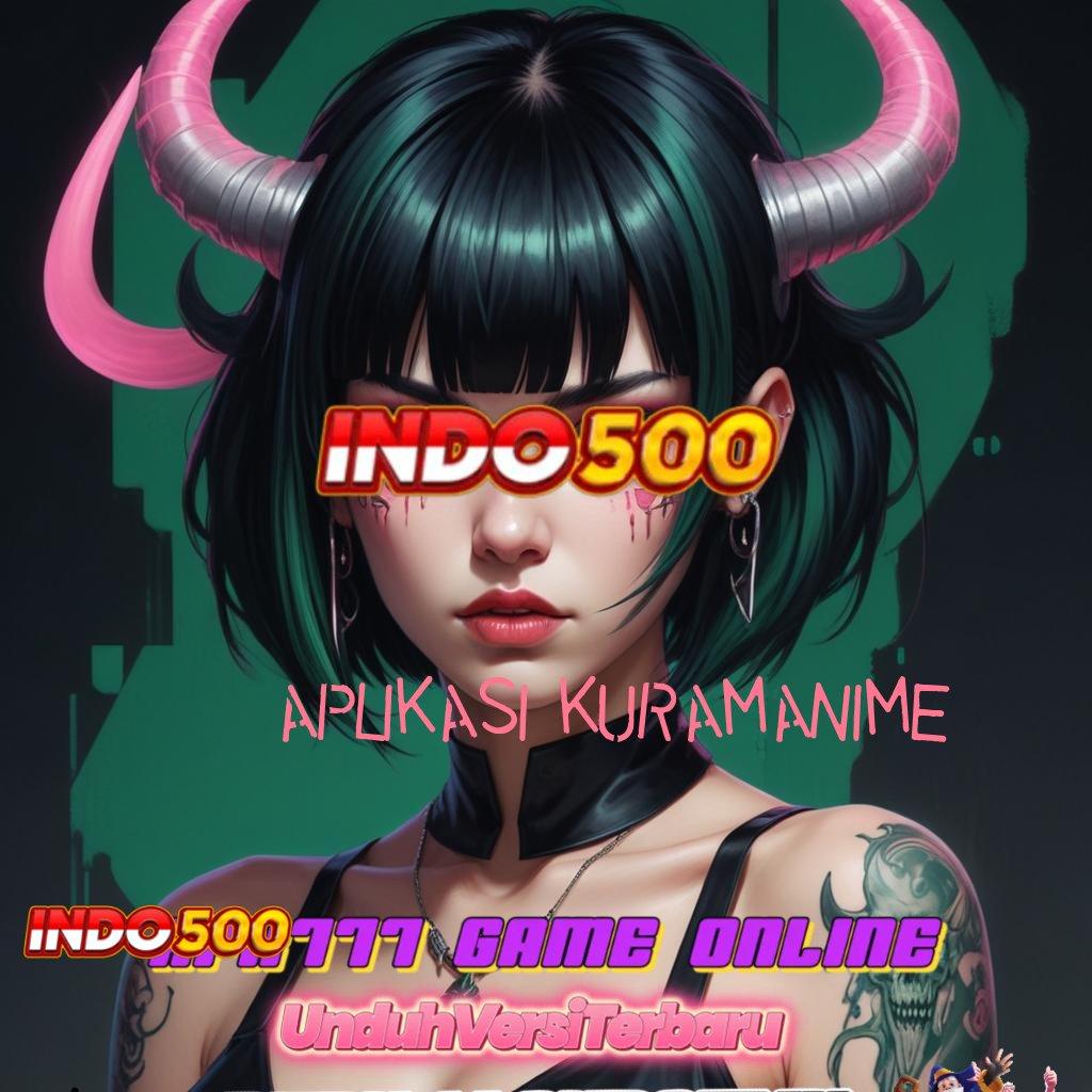 APLIKASI KURAMANIME 🎮 Output Prestasi Slot Gratis Apk Tanpa Deposit