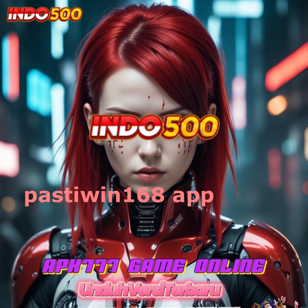 PASTIWIN168 APP 🐉 Lingkungan Profesional Jackpot Gak Ada Henti