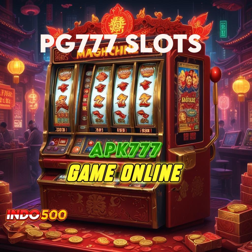 PG777 SLOTS ⇉ fasilitas unggul deposit lancar bebas hambatan