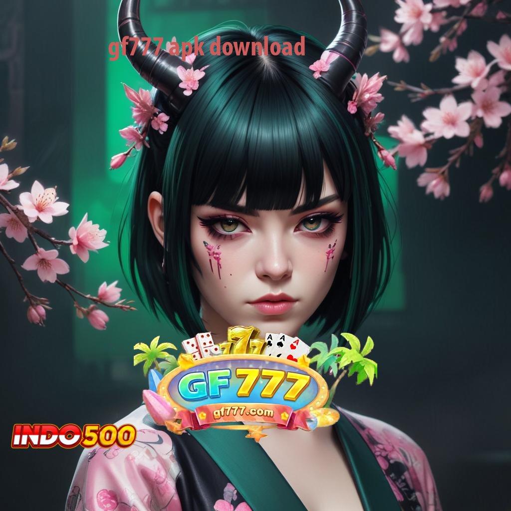 GF777 APK DOWNLOAD ⇉ agak mudah modal kecil langsung maxwin