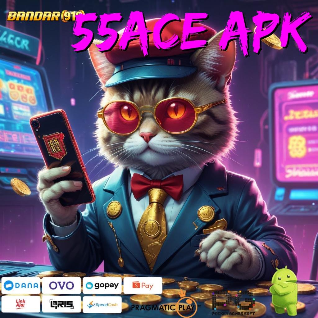 55ACE APK # game dengan slot pilihan anti lag