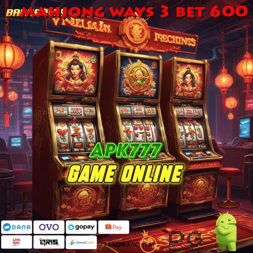 MAHJONG WAYS 3 BET 600 | depo bank bsi langsung menuju kemenangan