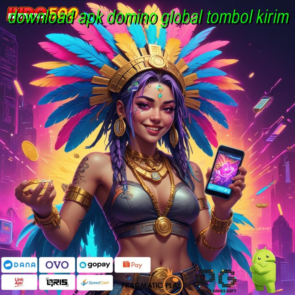 DOWNLOAD APK DOMINO GLOBAL TOMBOL KIRIM Mega Thailand Spin Scatter Dinamis