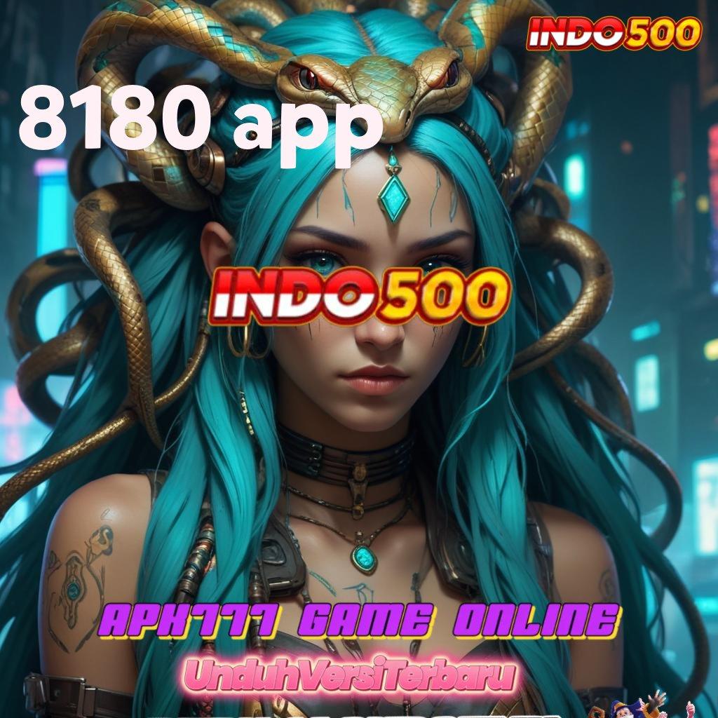 8180 APP ➤ Langsung Unduh Event Android Bonus