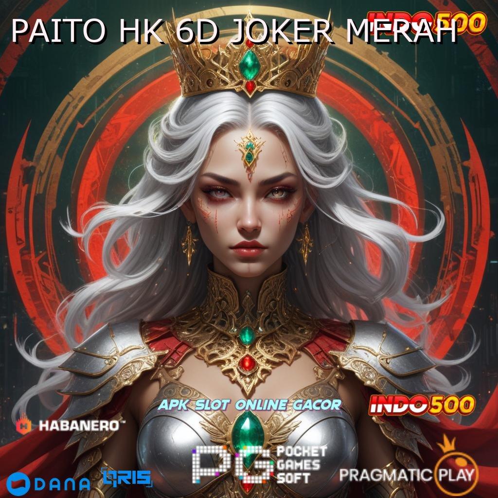 PAITO HK 6D JOKER MERAH ➽ Depo Mudah Dengan Potensi Besar