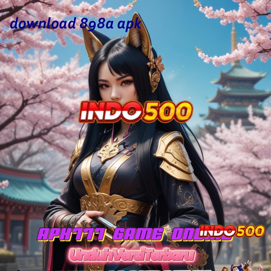 DOWNLOAD 898A APK ➰ lanskap digital baru dengan fitur unggul