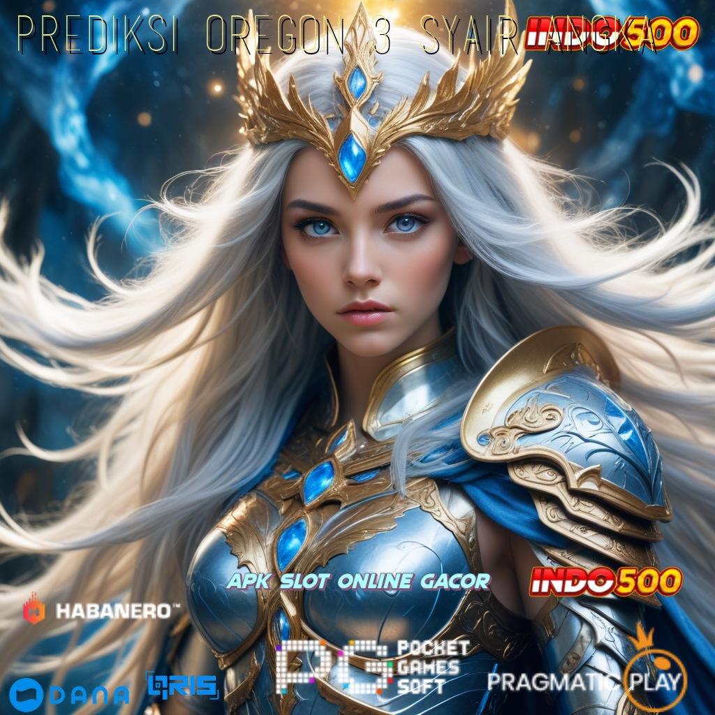 PREDIKSI OREGON 3 SYAIR ANGKA > Kaya No Limit Mudah Mencetak Kemenangan