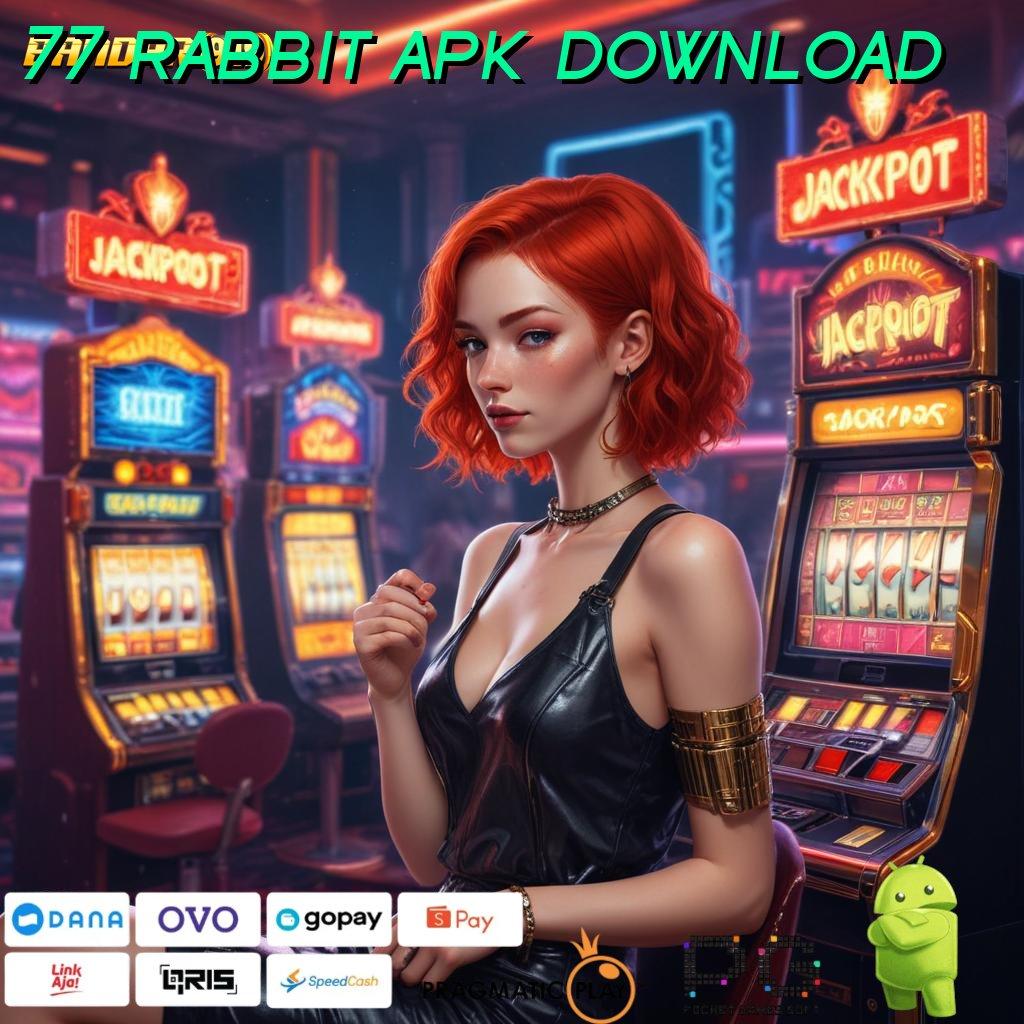 77 RABBIT APK DOWNLOAD : info teruji jangan sampai ketinggalan info teruji