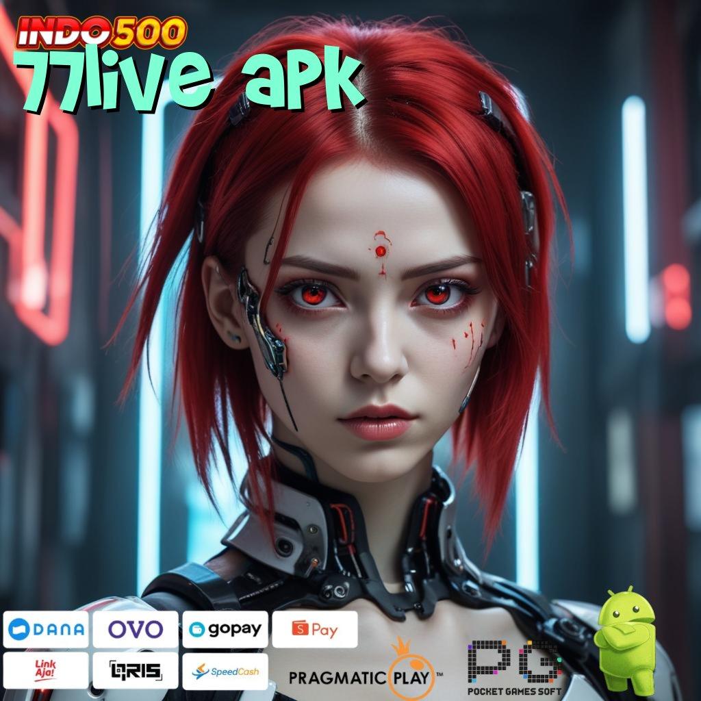 77LIVE APK tempat diskusi slot dengan banyak rezeki