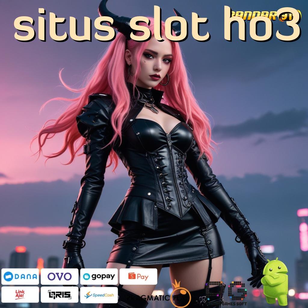 SITUS SLOT HO3 : informasi lembaga ruang kerja sama rute web situs