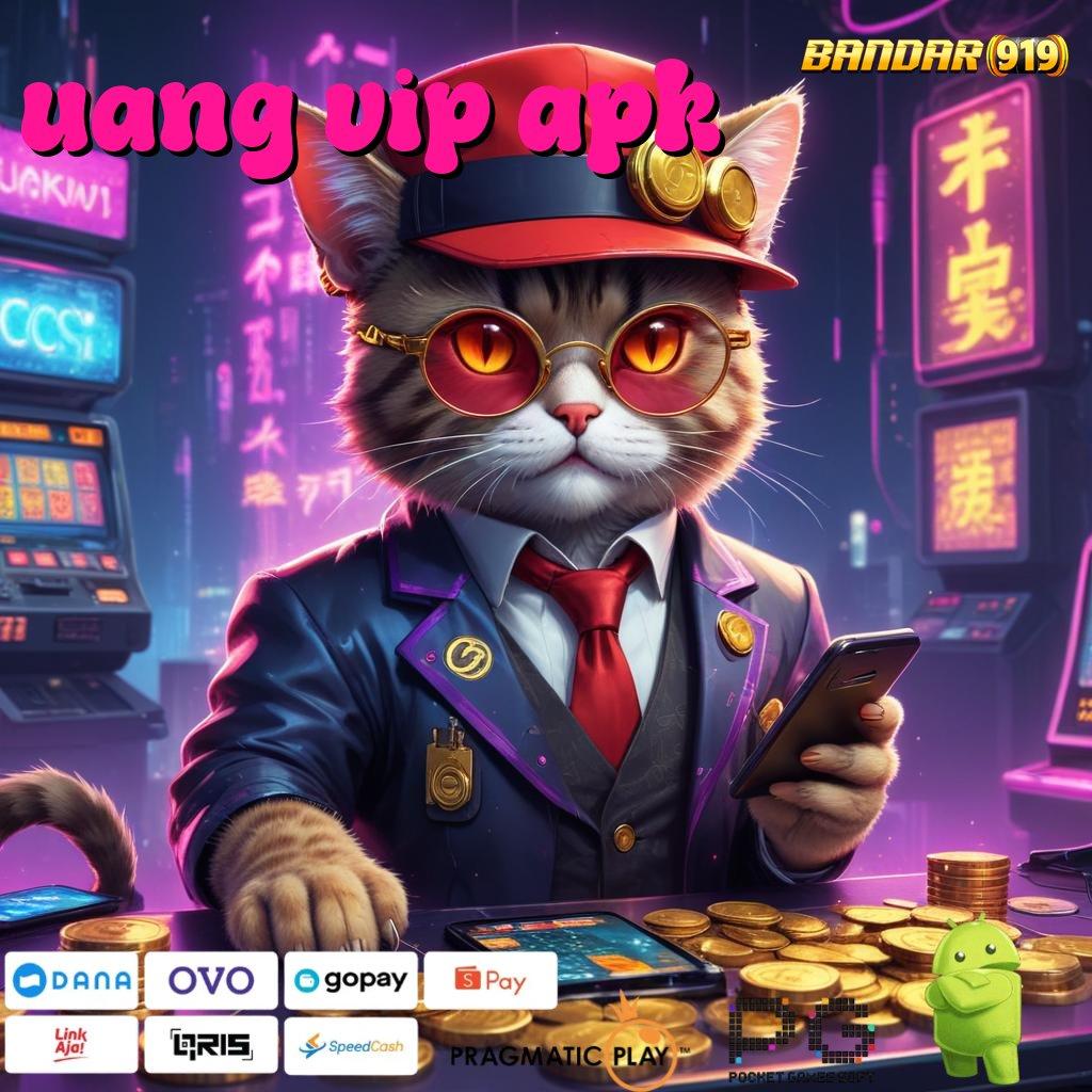 UANG VIP APK : jalin kerjasama strategis