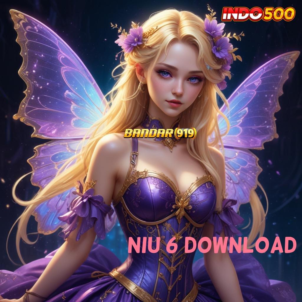 NIU 6 DOWNLOAD 🔥 Pintu Rahasia Menuju Server Cepat