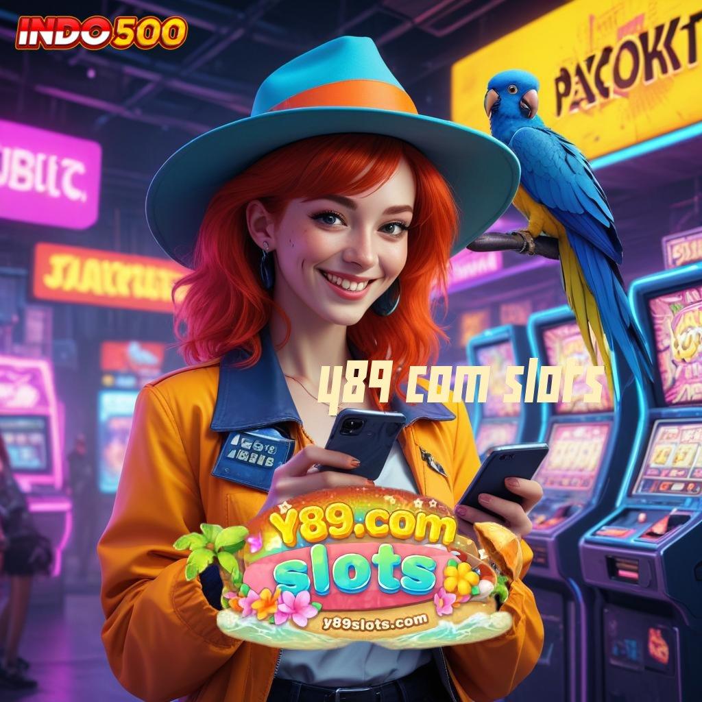 Y89 COM SLOTS apk game slot tanpa modal mesin profit siap gas