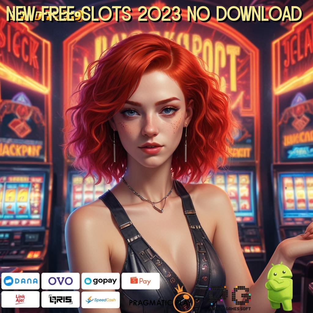 NEW FREE SLOTS 2023 NO DOWNLOAD @ Kecepatan Auto Win melalui Teknologi Premium