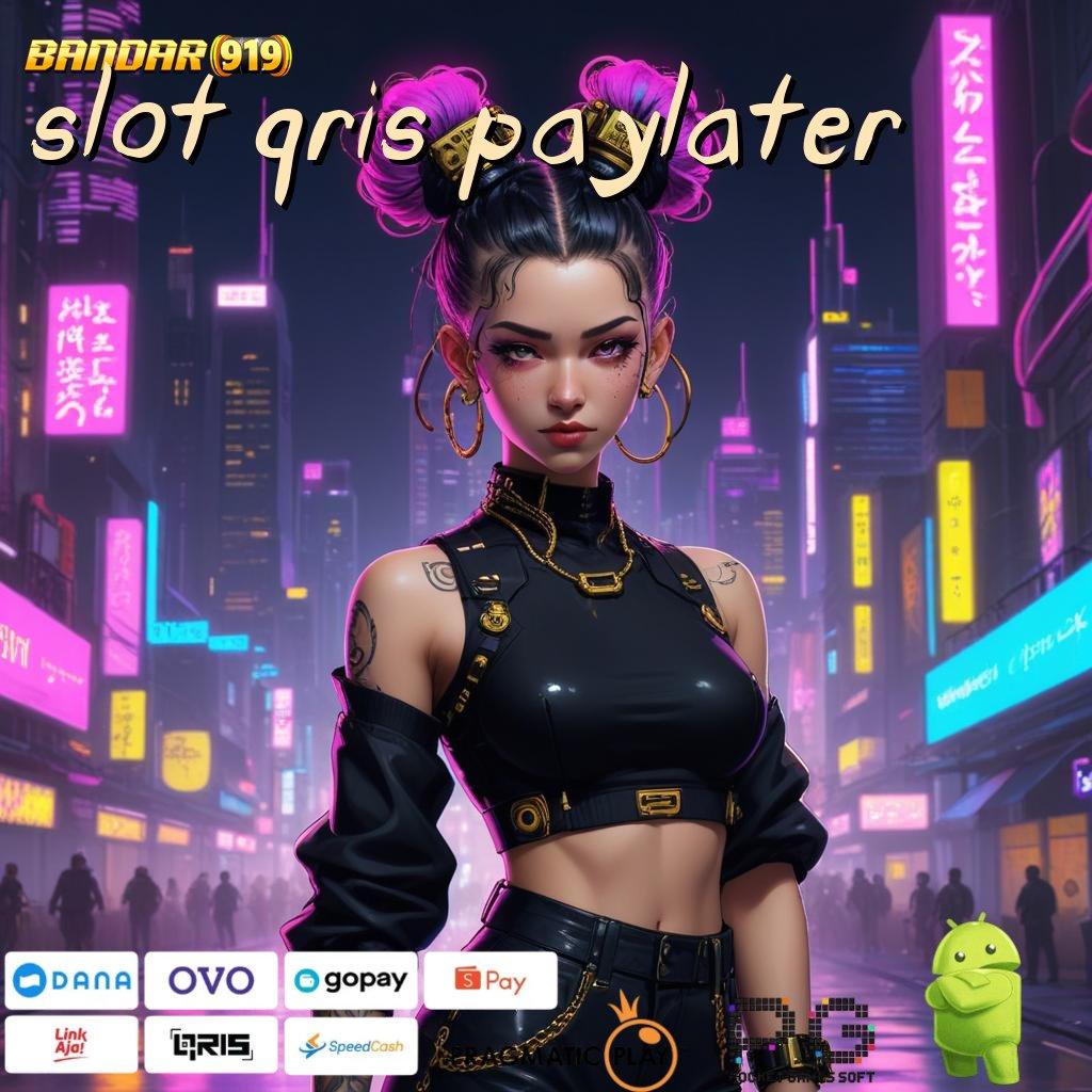 SLOT QRIS PAYLATER : rilis terbaru jalankan maxwin dengan akun langsung deposit bca