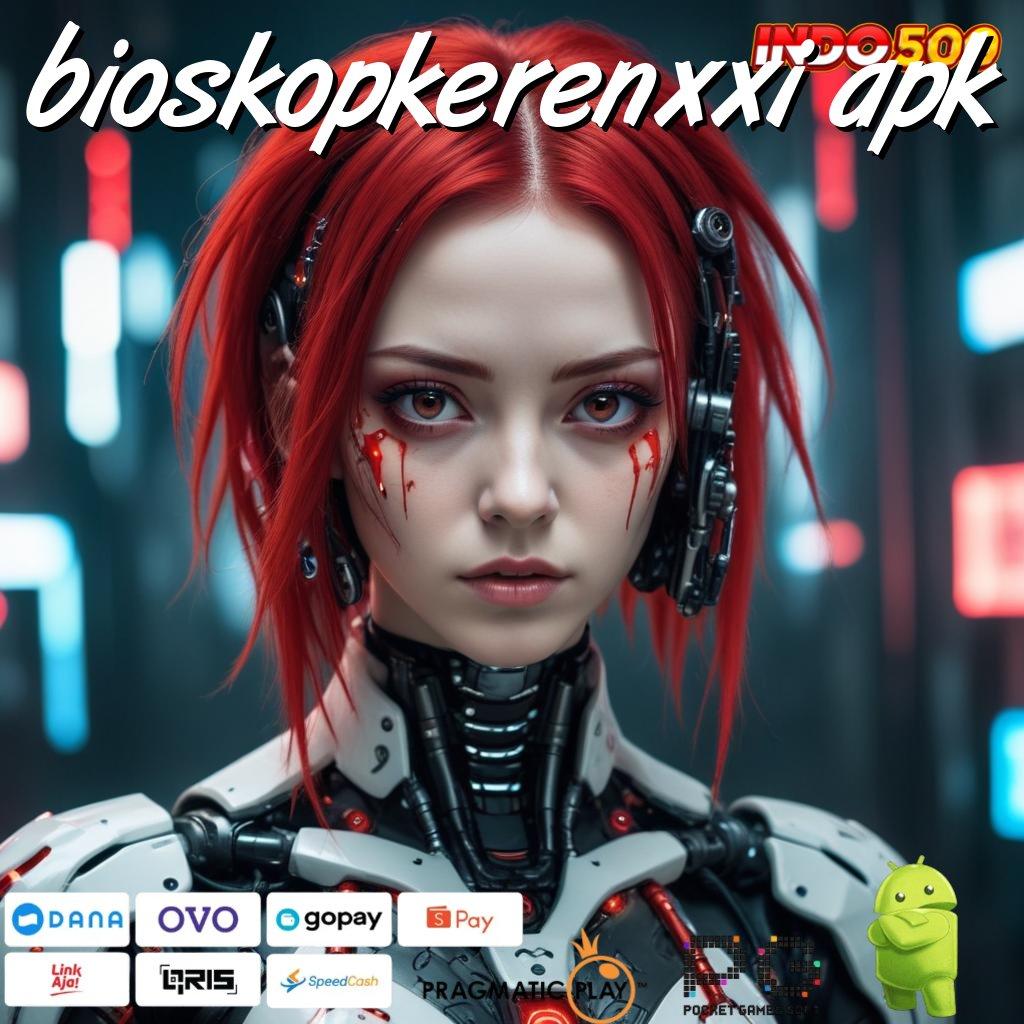 BIOSKOPKERENXXI APK Slot Aplikasi Versi Spektakuler