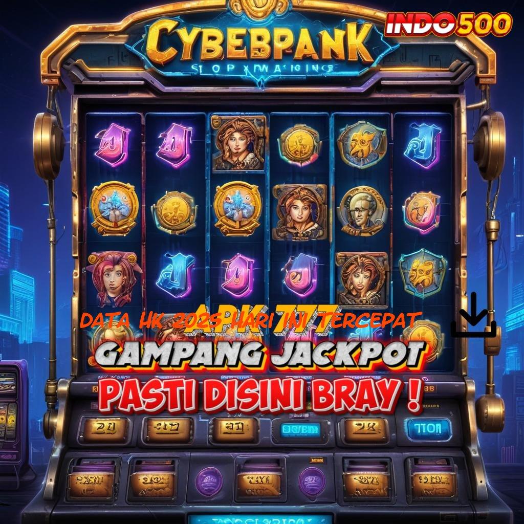 DATA HK 2025 HARI INI TERCEPAT slot pembayaran jackpot maksimal