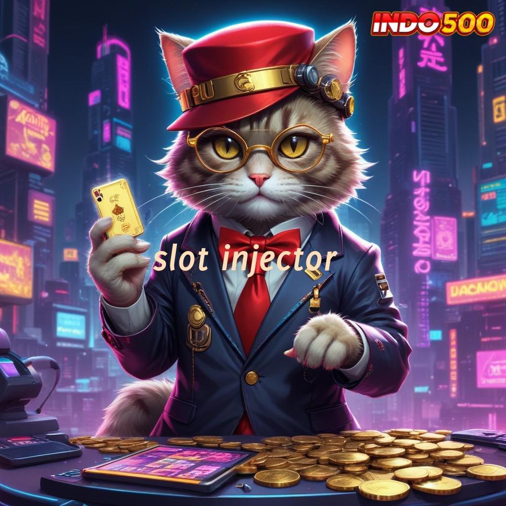 SLOT INJECTOR → wete mantap jiwa kaya langsung member