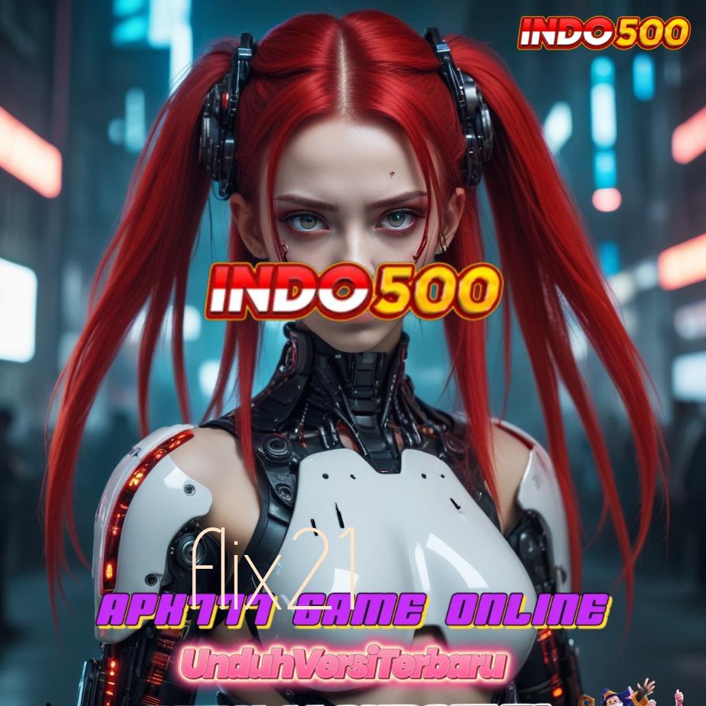 FLIX21 💯 Spin Cepat Dengan Sistem Terbaru Praktis