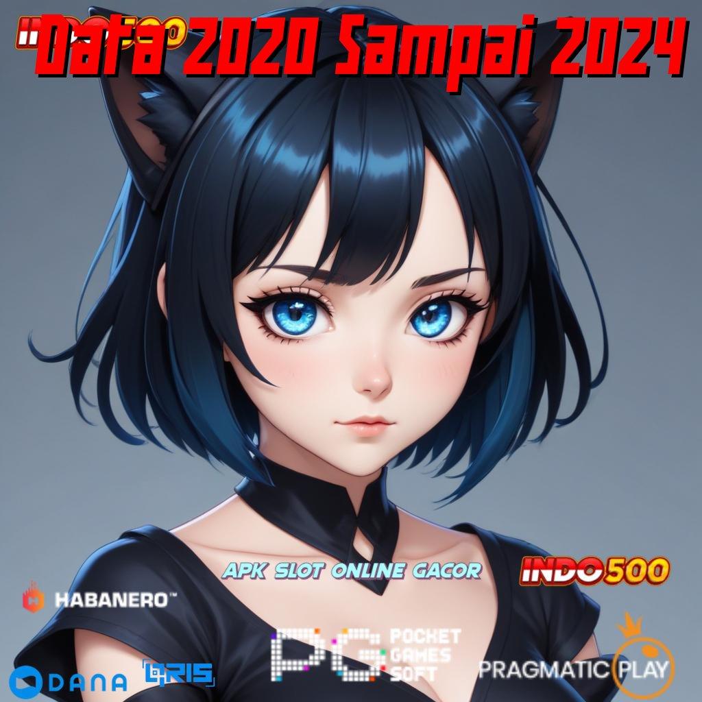 Data 2020 Sampai 2024