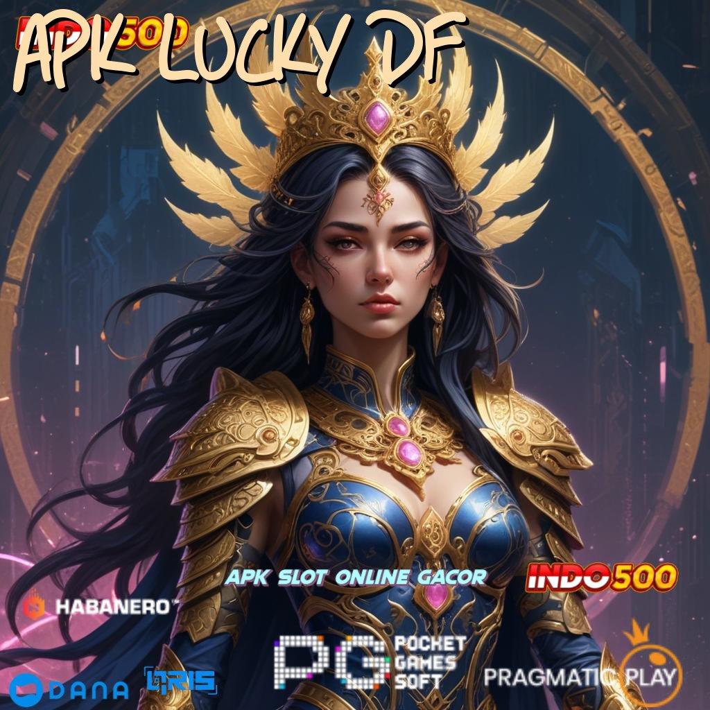 APK LUCKY DF → Penghasil Uang Gopay untuk Pendatang Baru Cuan