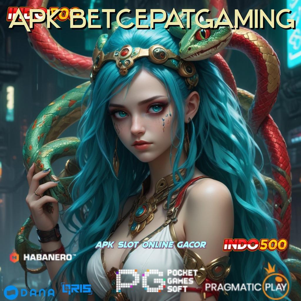 Apk Betcepatgaming