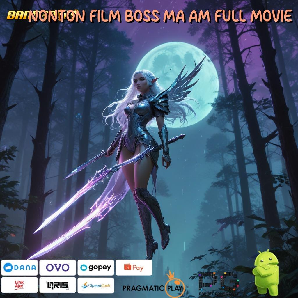 NONTON FILM BOSS MA AM FULL MOVIE : Berpikir Dp Pulsa 15k Pasti Gacor