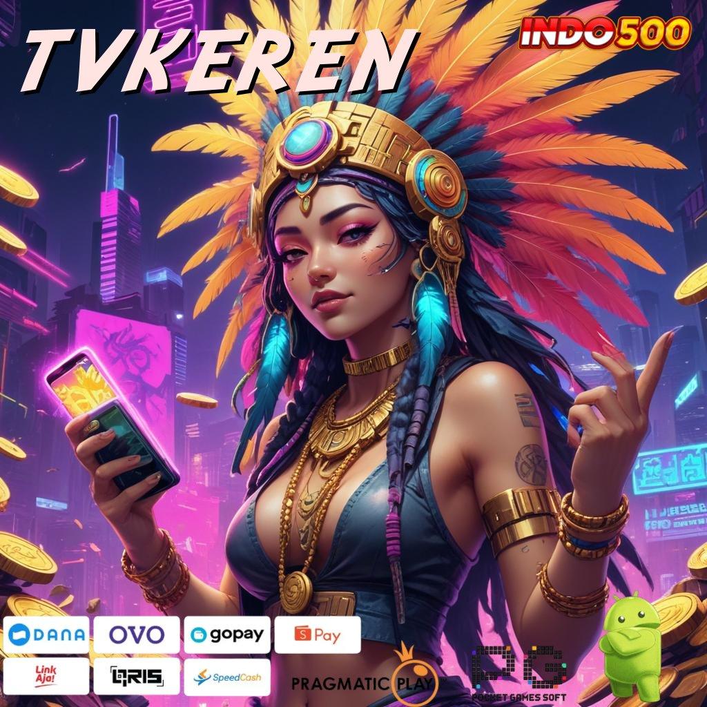 TVKEREN Aplikasi Terdepan Dengan Jackpot