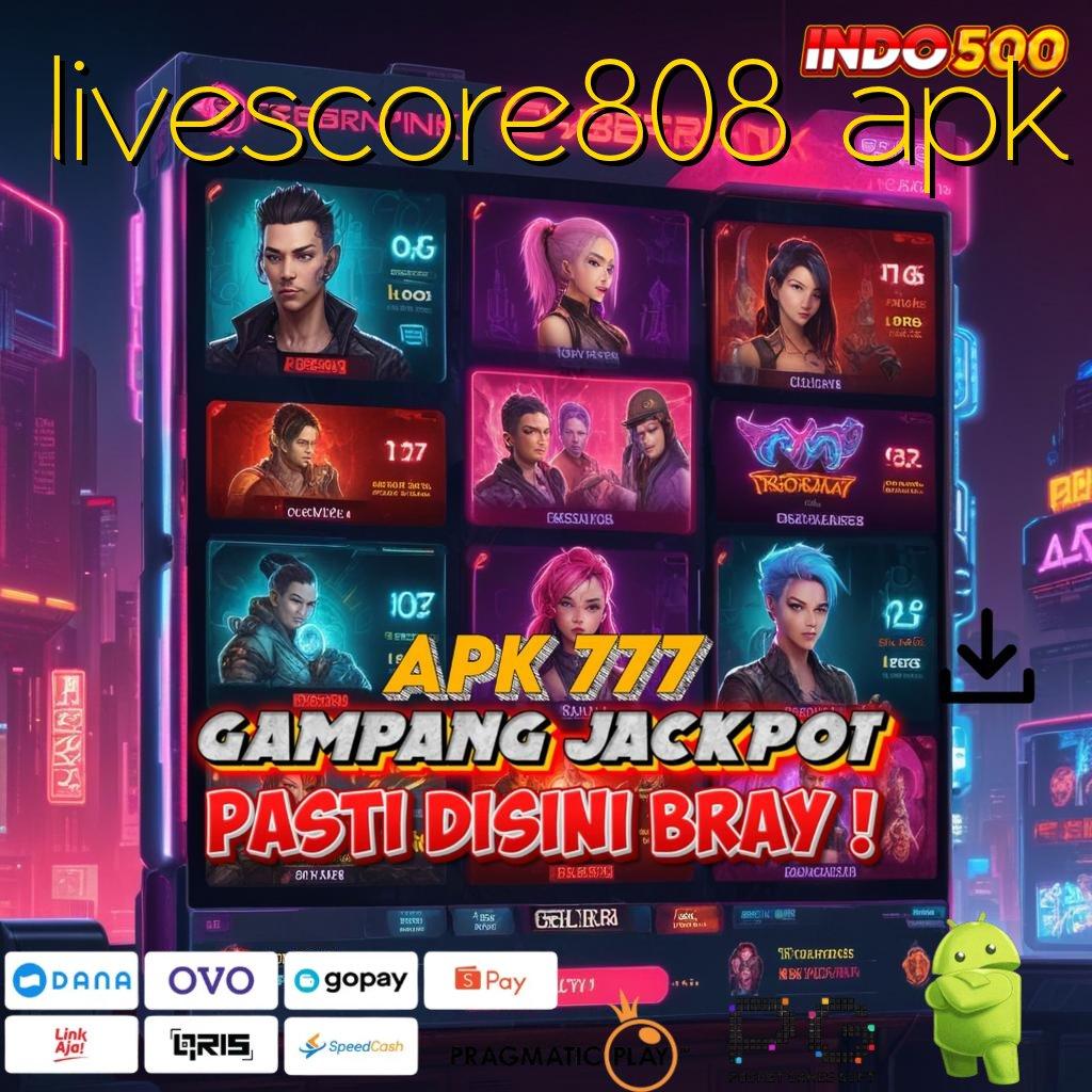 LIVESCORE808 APK Versi Terbaru Aplikasi Gacor